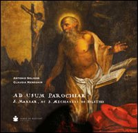 Ad usum parochiae S. Mariae, ac S. Michaelis de Feletho. Ediz. illustrata