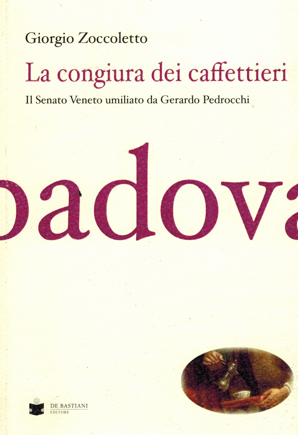 La congiura dei caffettieri. Il senato Veneto umiliato da Gerardo Pedrocchi