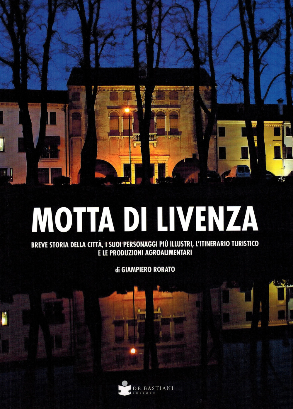 Motta di Livenza. Breve storia della città, i suoi personaggi più illustri, l'itinerario turistico e le produzioni agroalimentari