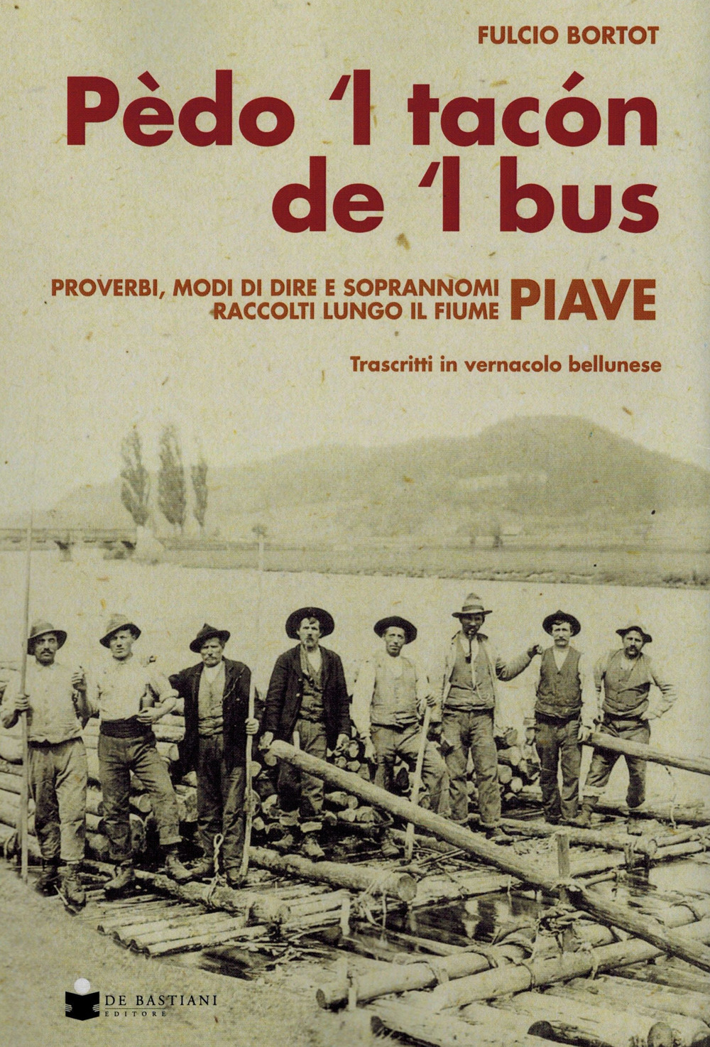 Pèdo 'l tacon de l' bus. Proverbi, modi di dire e soprannomi raccolti lungo il fiume Piave