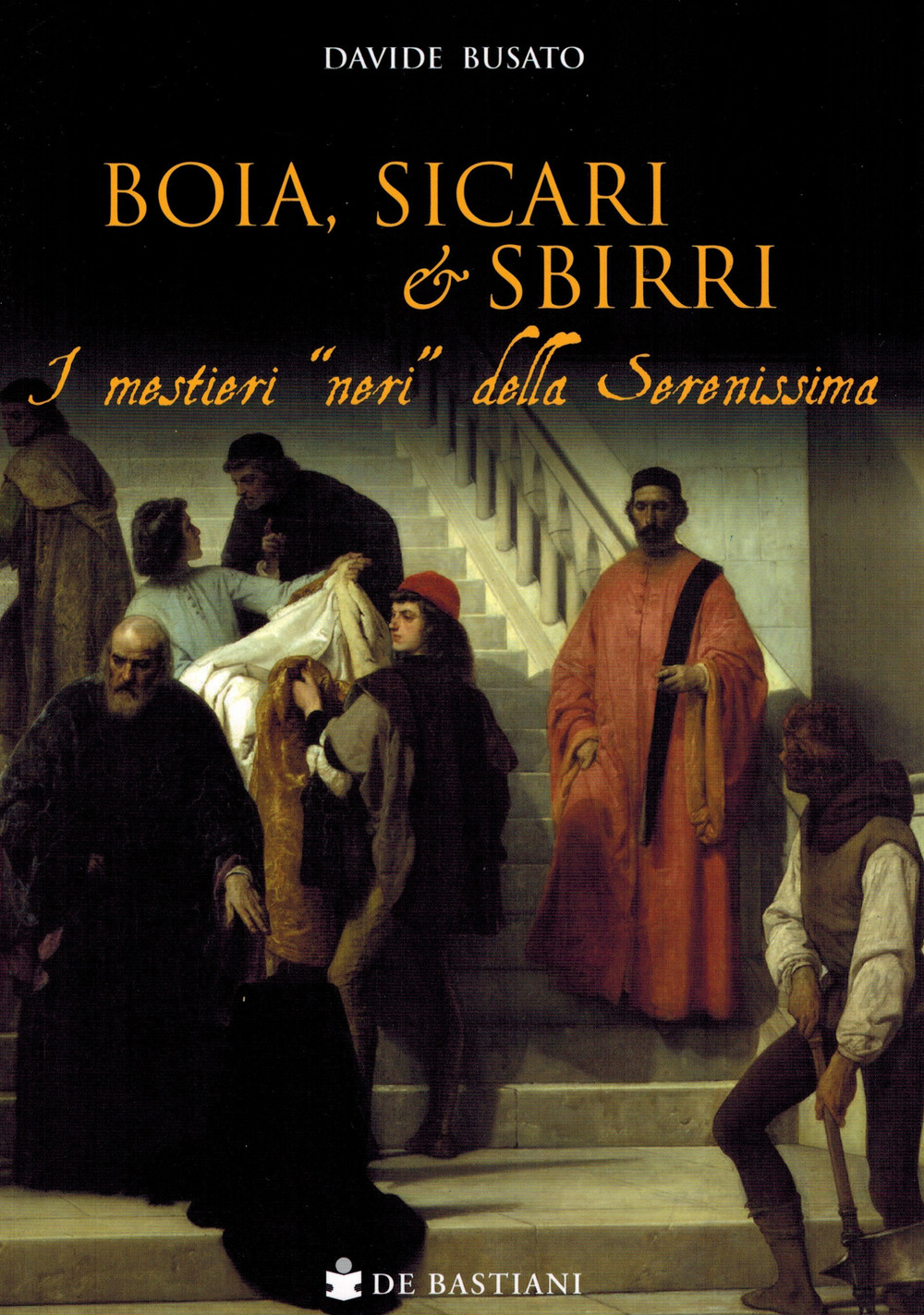 Boia, sicari e sbirri. I mestieri «neri» della Serenissima