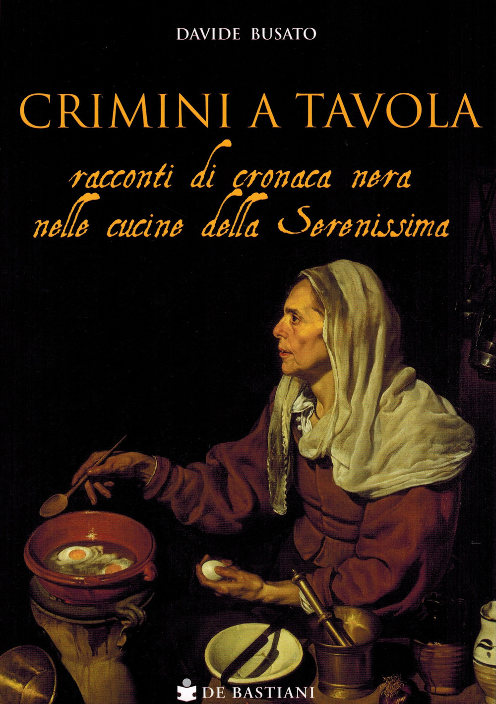 Crimini a tavola. Racconti di cronaca nera nelle cucine della Serenissima