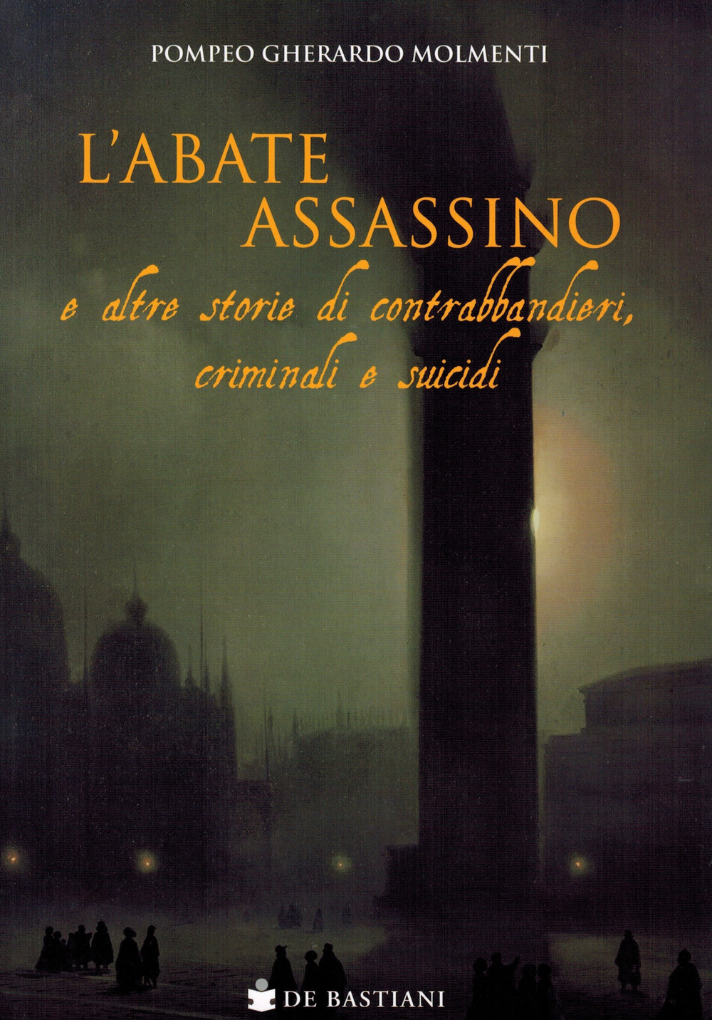 L'abate assassino e altre storie di contrabbandieri, criminali e suicidi