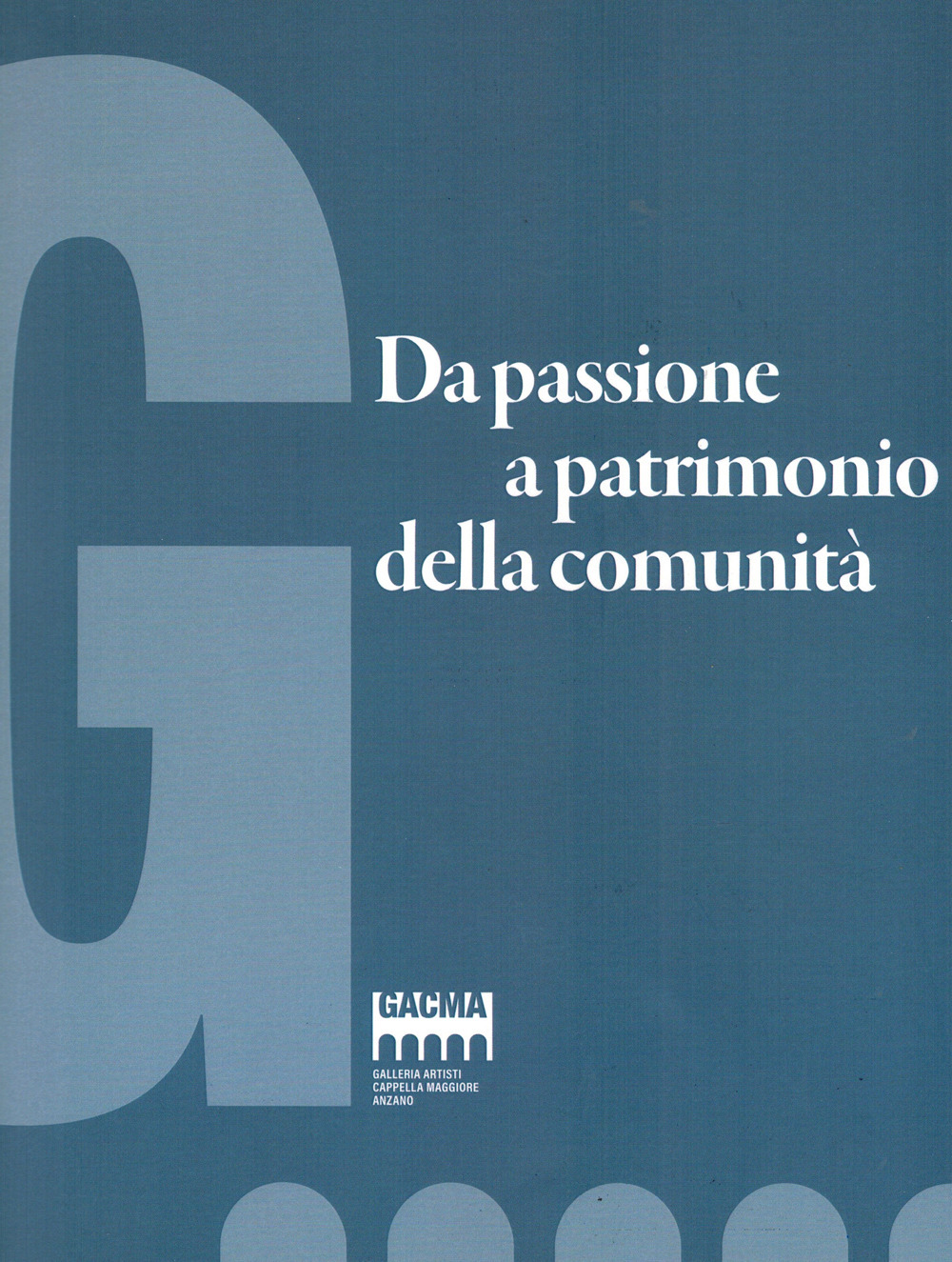 Da Passione a Patrimonio della comunità. Galleria Artisti Cappella Maggiore Anzano