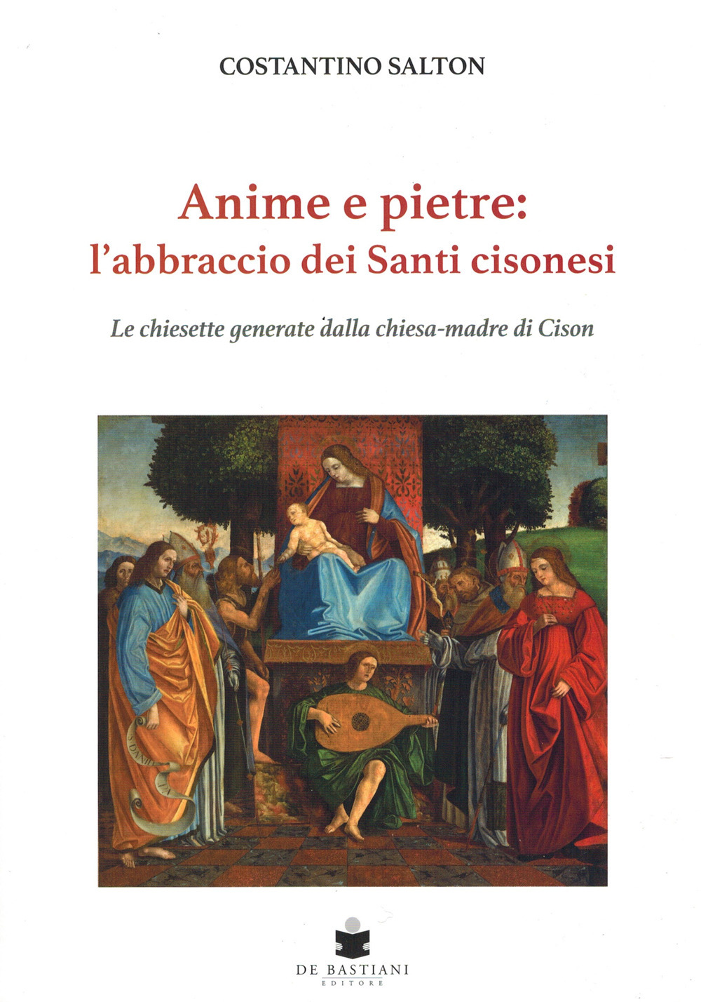 ANIME E PIETRE: L'ABBRACCIO DEI SANTI CISONESI. Le chiesette generate dalla chiesa-madre di Cison