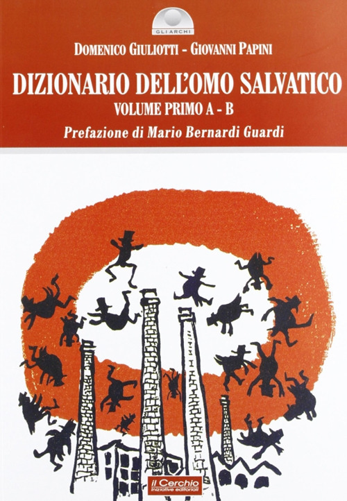 Dizionario dell'omo salvatico. Vol. 1: A-B