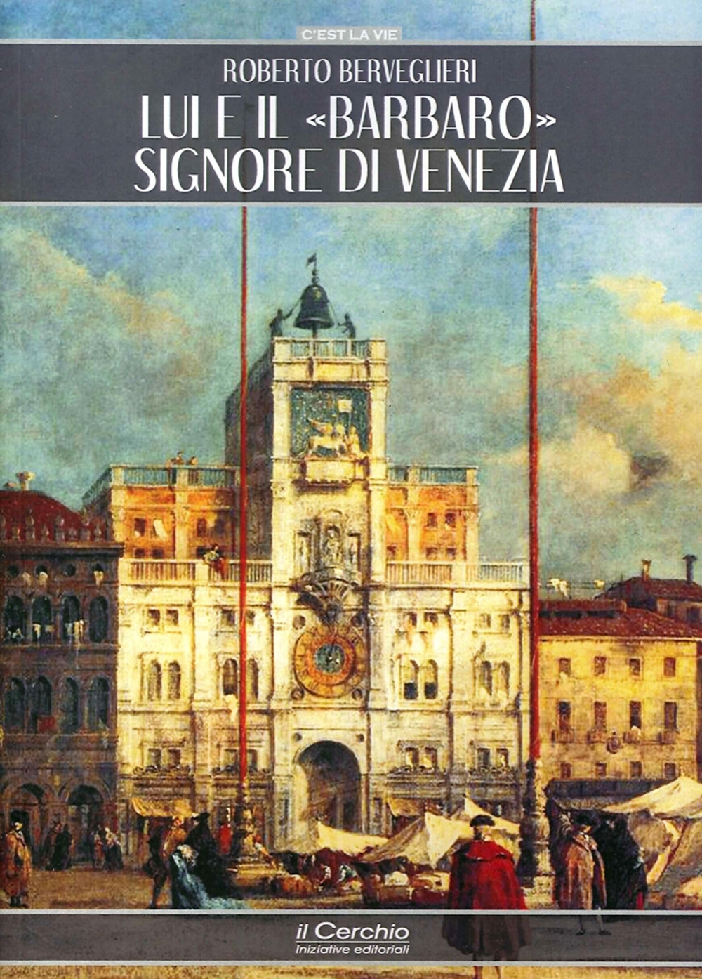 Lui e il «Barbaro» signore di Venezia