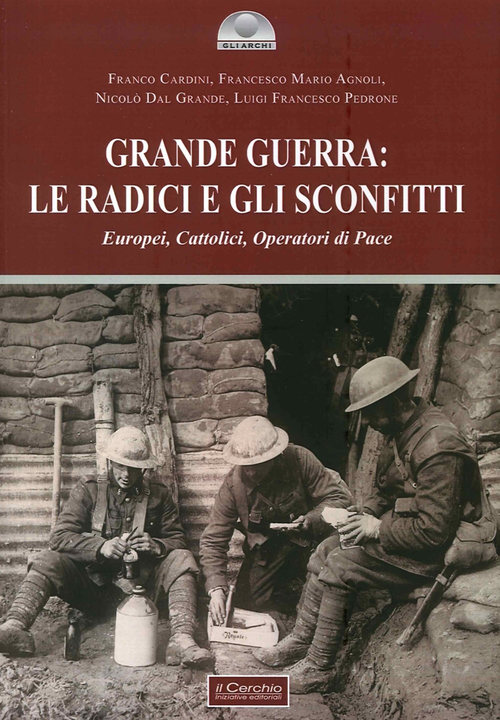 Grande guerra: le radici e gli sconfitti. Europei, cattolici, operatori di pace