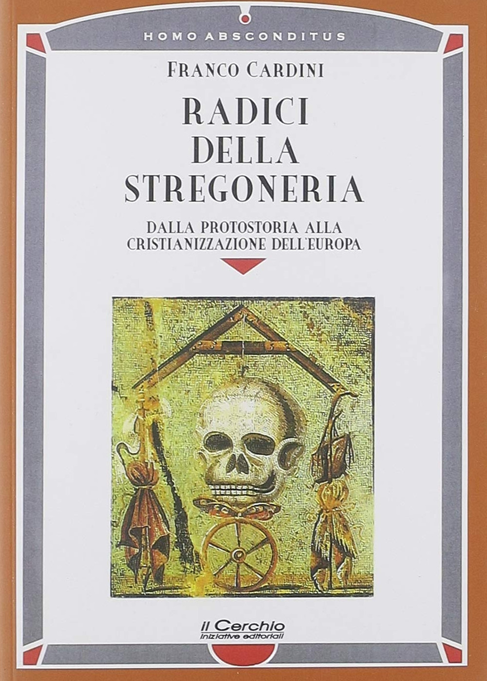 Radici della stregoneria. Dalla protostoria alla cristianizzazione dell'Europa