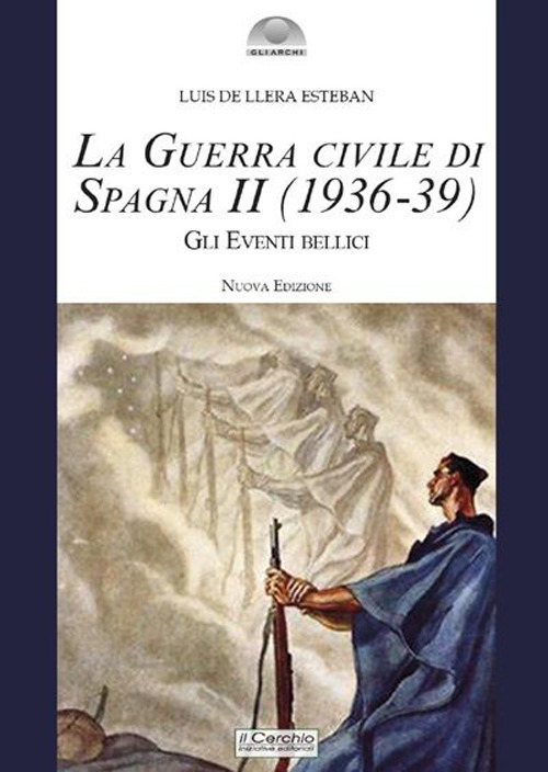 La guerra civile di Spagna (1936-39). Nuova ediz.. Vol. 2: Gli eventi bellici