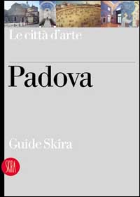 Padova. Ediz. illustrata