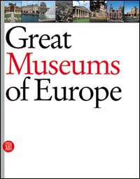 Great museums of Europe. Ediz. illustrata