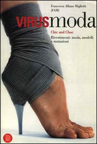 Virusmoda. Chic and choc. Rivestimenti: moda, modelli e mutazioni. Ediz. illustrata