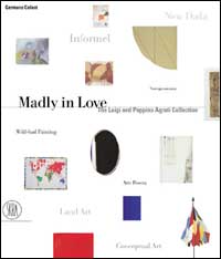 Madly in love. The Luigi and Peppino Agrati collection. Ediz. illustrata