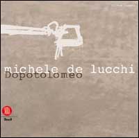 Michele De Lucchi. Dopo Tolomeo. Ediz. illustrata