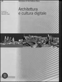 Architettura e cultura digitale. Ediz. illustrata