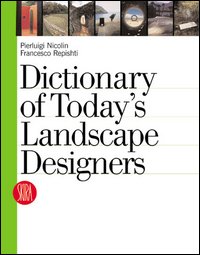 Dictionary of today's landscape designers. Ediz. illustrata