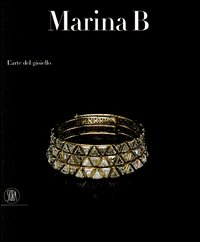 Marina B. L'arte del gioiello. Ediz. illustrata