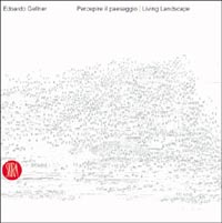 Edoardo Gellner. Percepire il paesaggio-Living Landscape. Ediz. illustrata