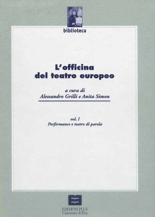 L'officina del teatro europeo. Vol. 1: Performance e teatro di parola