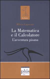 La matematica e il calcolatore. L'avventura pisana