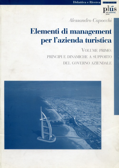 Elementi di management per l'azienda turistica. Vol. 1: Principi e dinamiche a supporto del governo aziendale