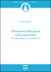 Dimensioni dello spazio nelle preposizioni. Uno studio empirico sull'italiano L2. Vol. 12