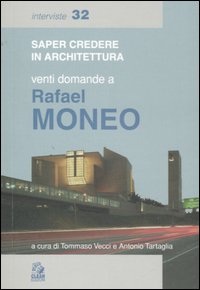 Venti domande a Rafael Moneo. Ediz. illustrata