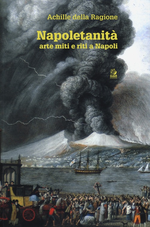 Napoletanità. Arte miti e riti a Napoli. Ediz. illustrata. Vol. 1