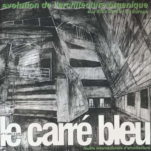 Le carré bleu (2013). Ediz. multilingue. Vol. 1: Evolution de l'architecture organique aux etas unis et en Europe
