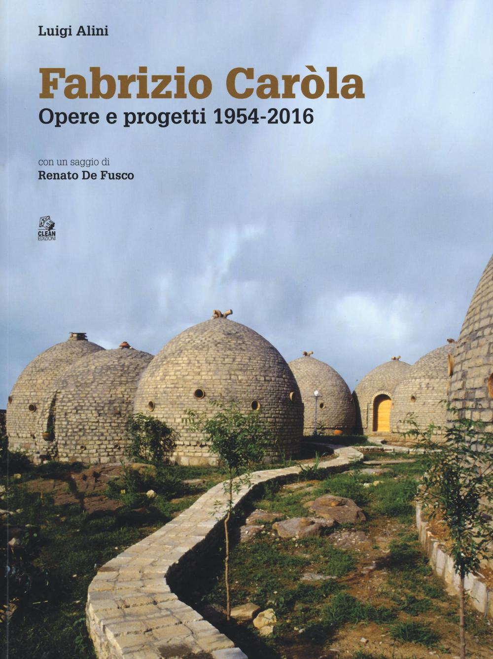 Fabrizio Caròla, opere e progetti 1954-2016. Ediz. a colori