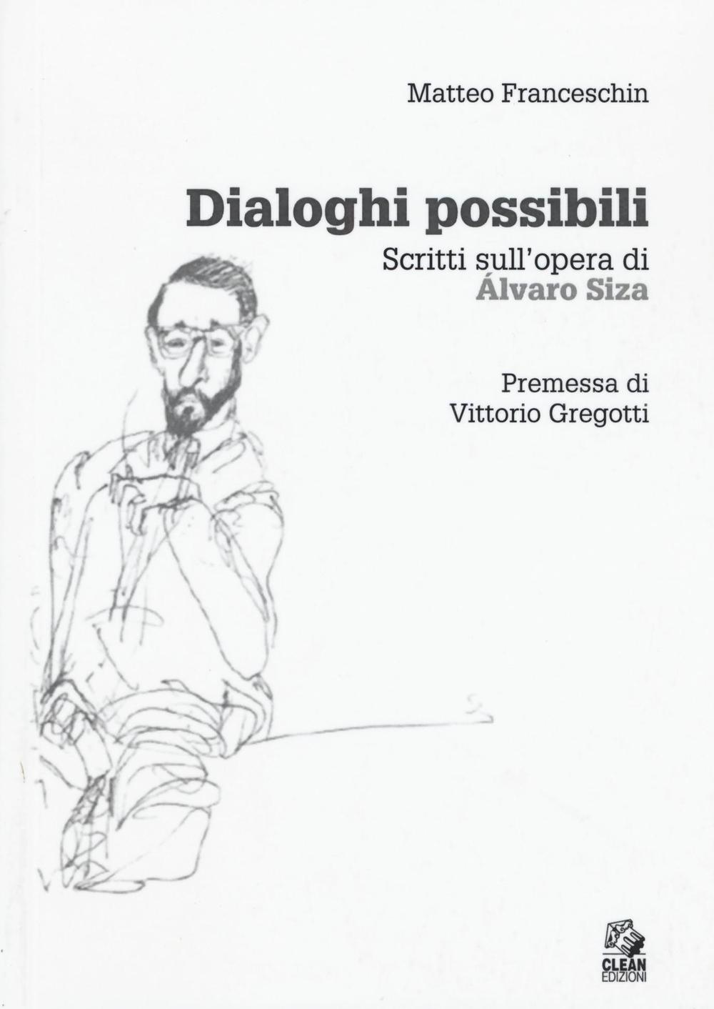 Dialoghi possibili. Scritti sull'opera di Alvaro Siza