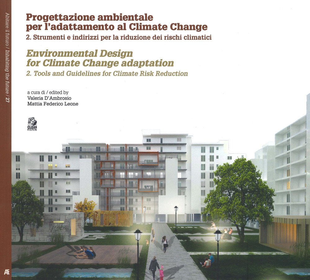 Progettazione ambientale per l'adattamento al climate change. Ediz. italiana e inglese. Vol. 2: Strumenti e indirizzi per la riduzione dei rischi climatici