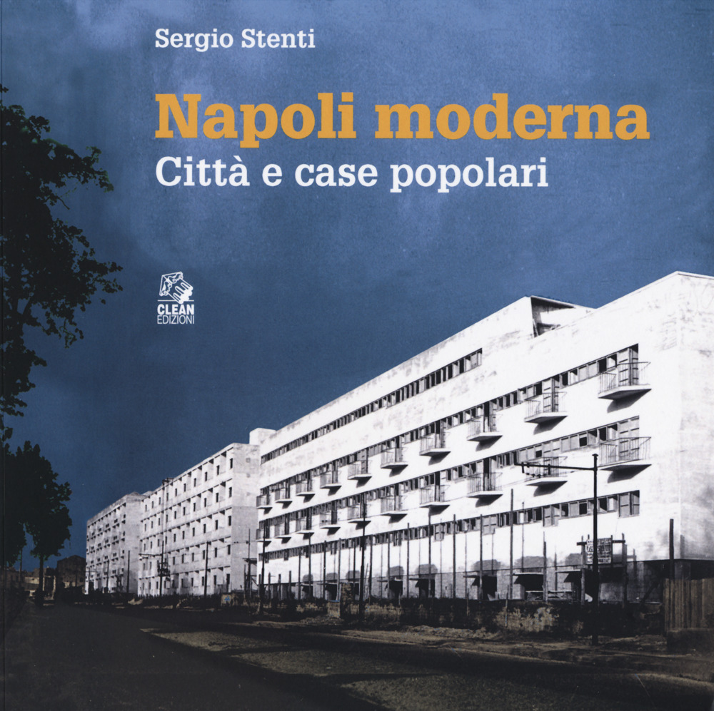 Napoli moderna. Città e case popolari (1868-1980)