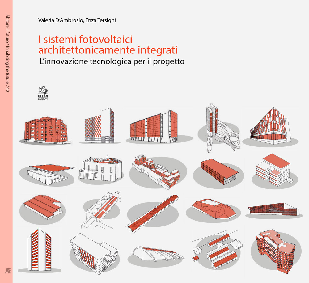 I sistemi fotovoltaici architettonicamente integrati. L'innovazione tecnologica per il progetto