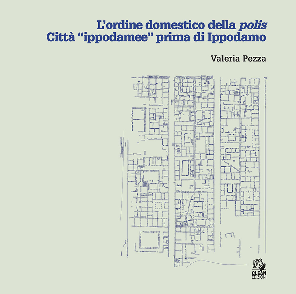 L'ordine domestico della polis. Città «ippodamee» prima di Ippodamo