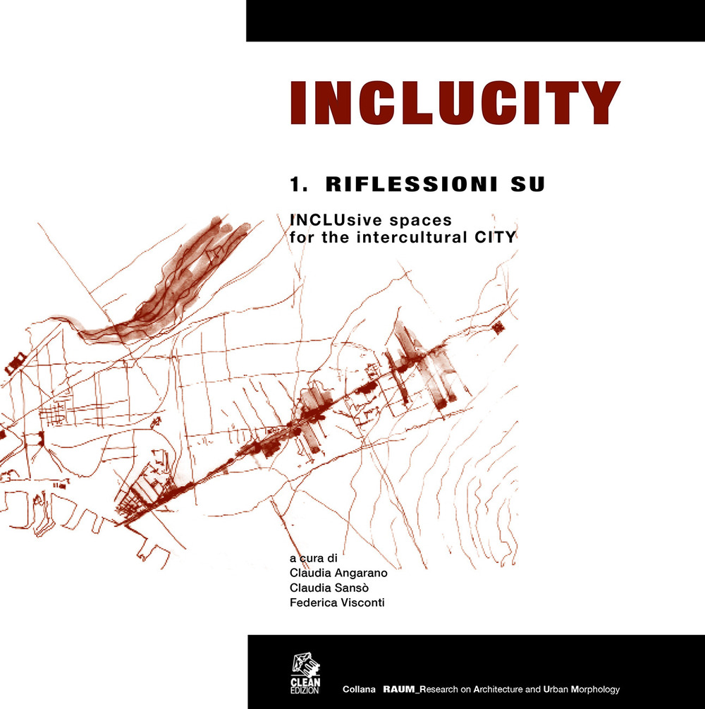 Inclucity. Riflessioni su inclusive spaces. Vol. 1: Riflessioni su INCLUsive spaces for the intercultural CITY