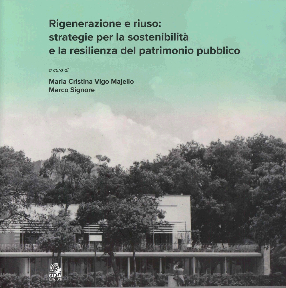 Rigenerazione e riuso: strategie per la sostenibilità e la resilienza del patrimonio pubblico