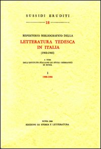 Repertorio bibliografico della letteratura tedesca in Italia (1900-1965). Vol. 1: 1900-1960