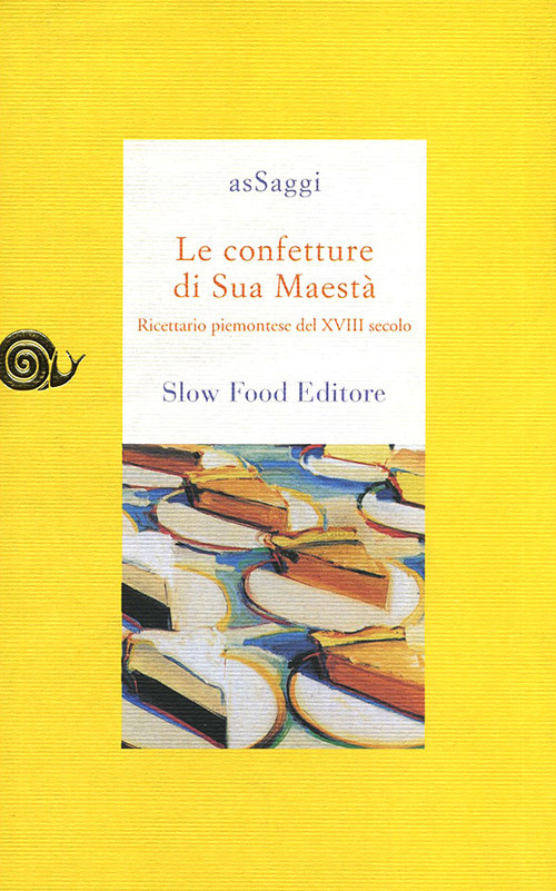 Le confetture di sua maestà. Ricettario piemontese del XVIII secolo