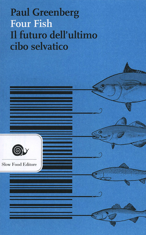 Four fish. Il futuro dell'ultimo cibo selvatico