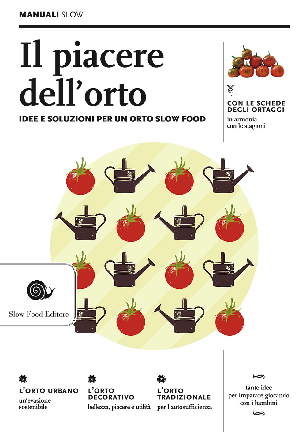 Il piacere dell'orto. Idee e soluzioni per un orto Slow Food