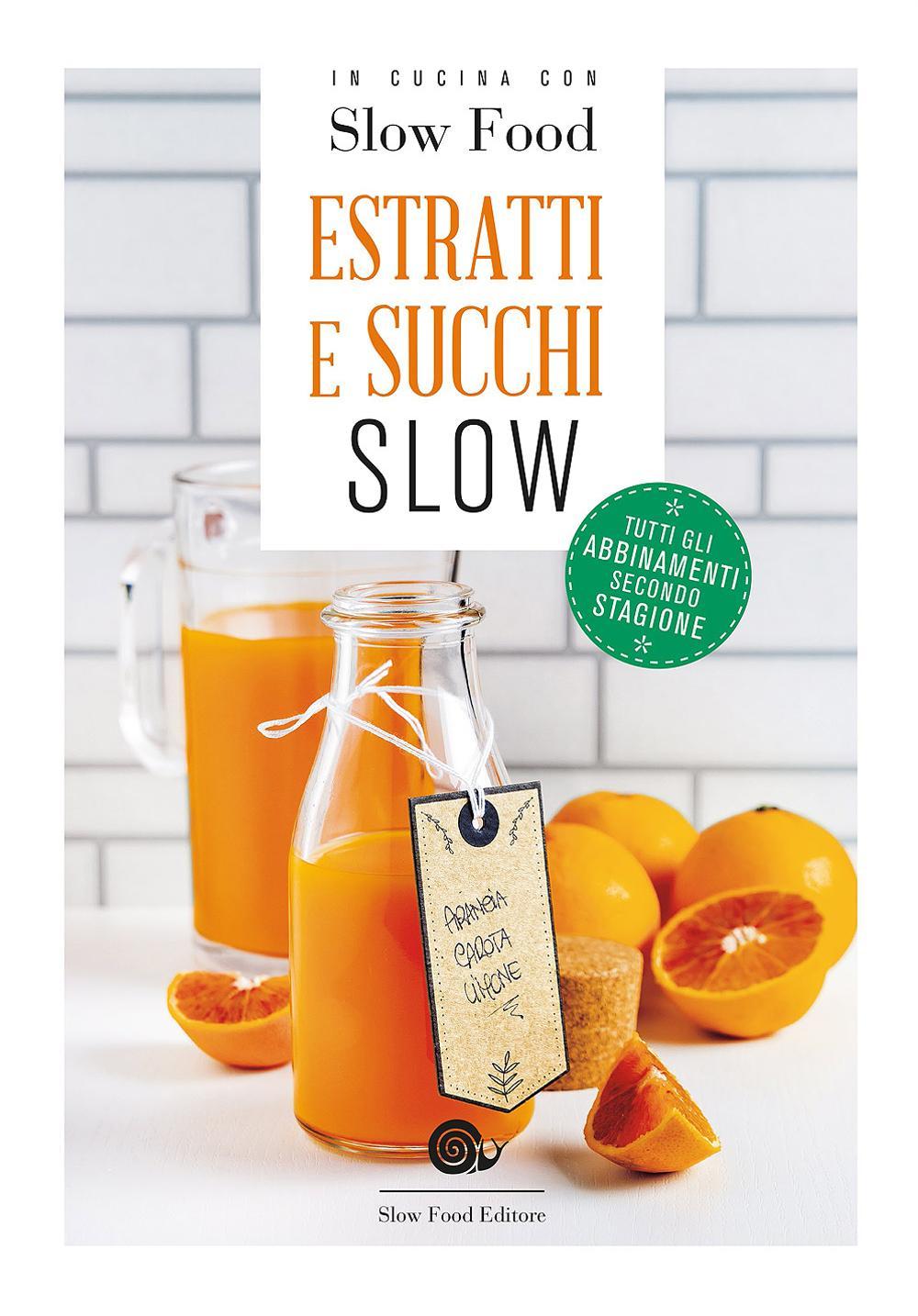 Estratti e succhi slow. Tutti gli abbinamenti secondo stagione