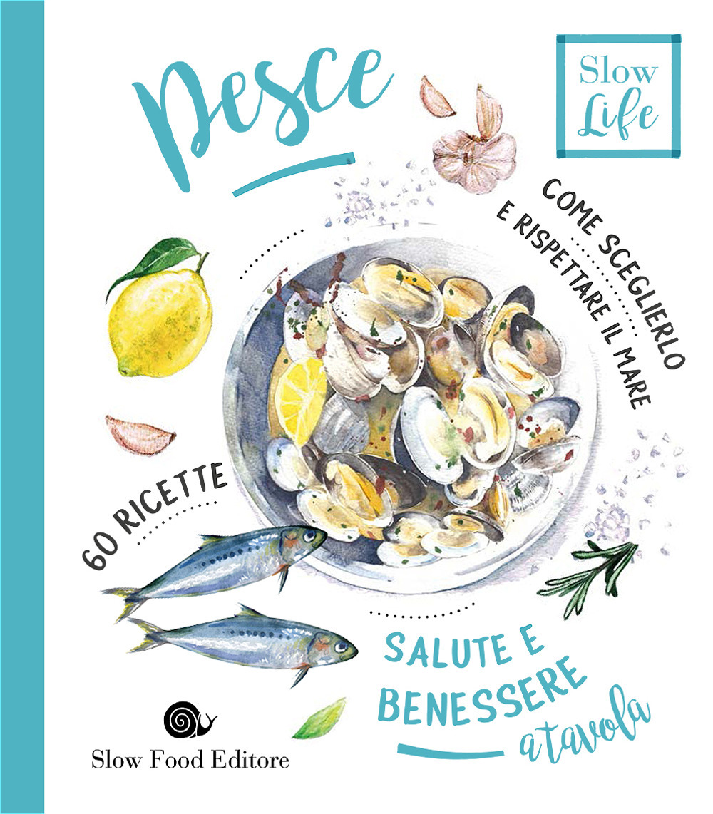 Pesce. Come sceglierlo per stare bene e rispettare il mare