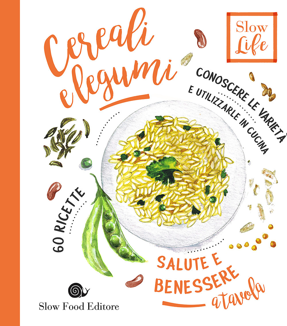 Cereali e legumi. Conoscere le varietà e utilizzarle in cucina. 60 ricette