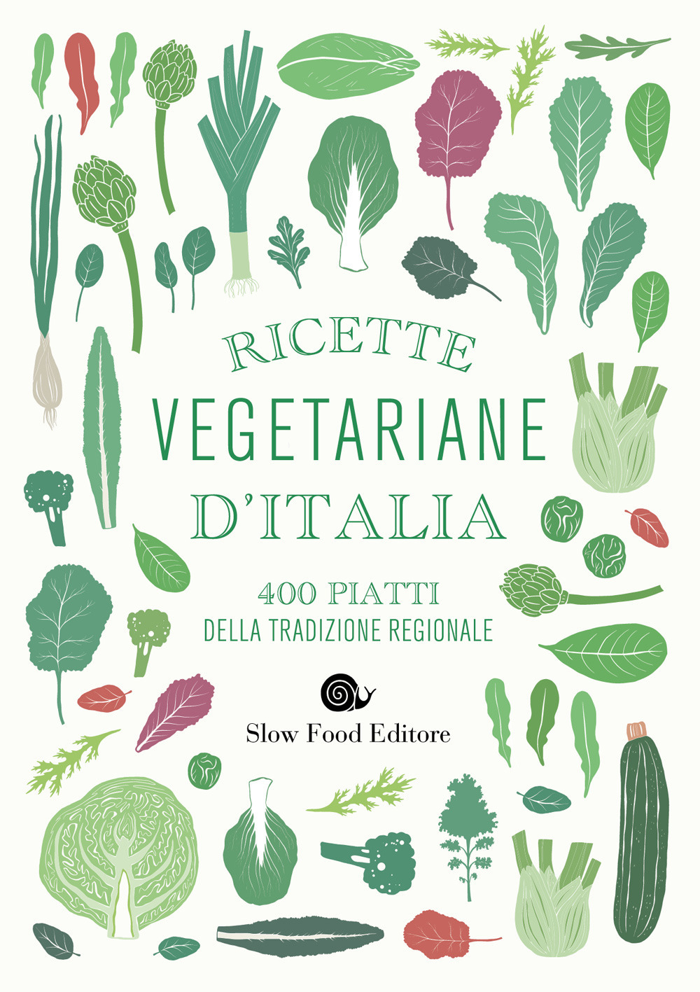 Ricette vegetariane d'Italia. 400 piatti della tradizione regionale