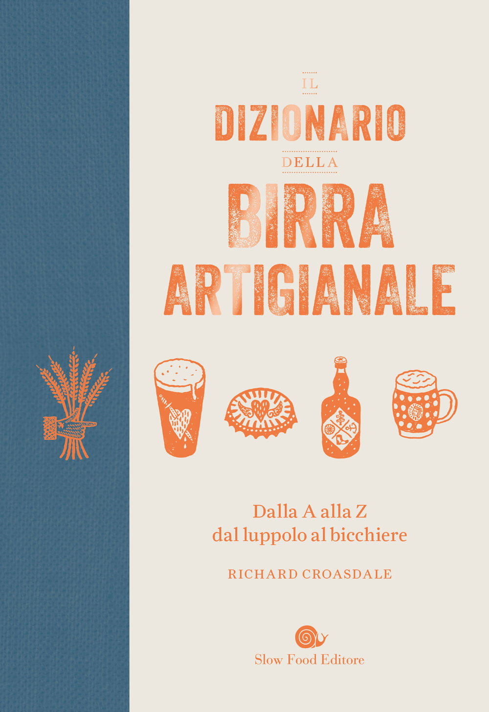 Il dizionario della birra artigianale. Dalla A alla Z dal luppolo al bicchiere