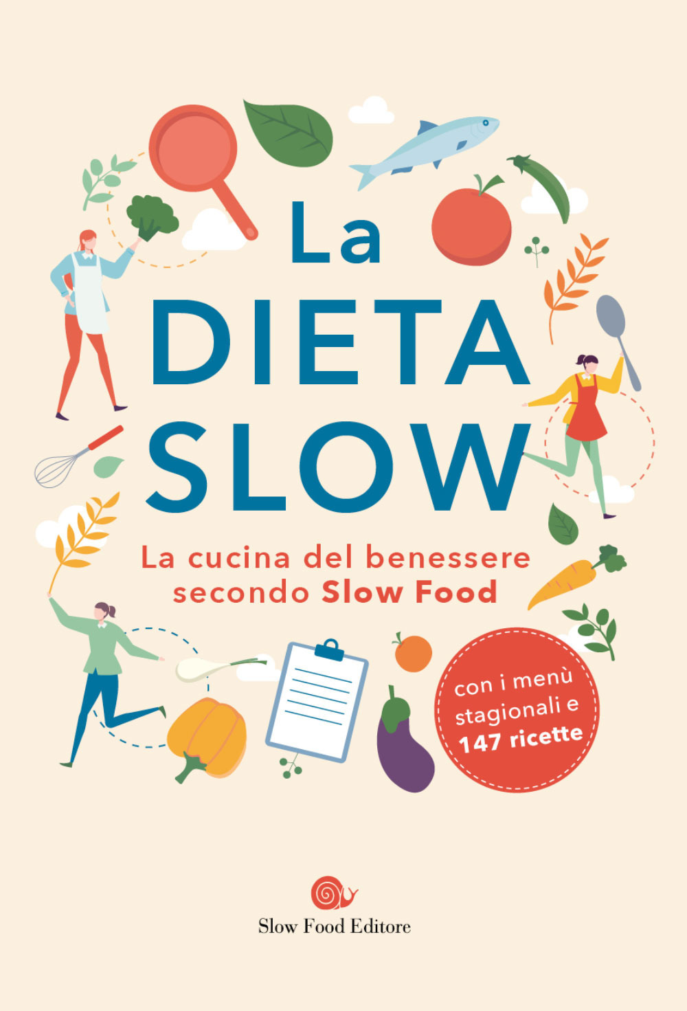 La dieta slow. La cucina del benessere secondo Slow Food