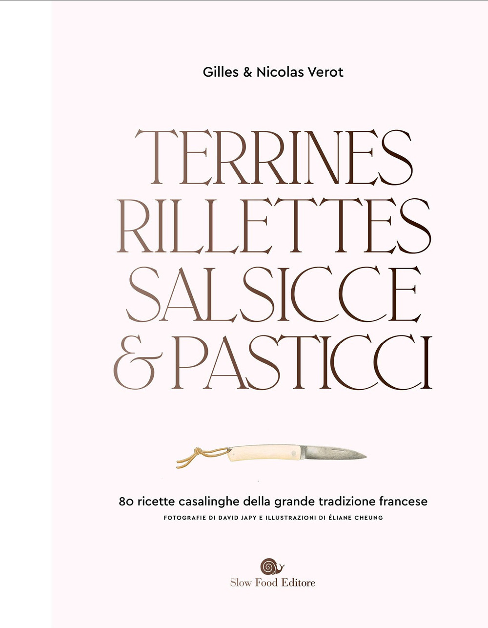 Terrines, rillettes, salsicce e pasticci. 80 ricette casalinghe della grande tradizione francese