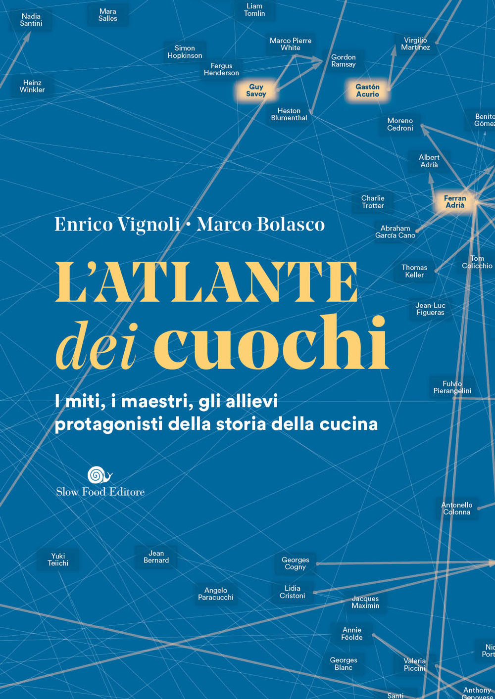 L'atlante dei cuochi. I miti, i maestri, gli allievi protagonisti della storia della cucina